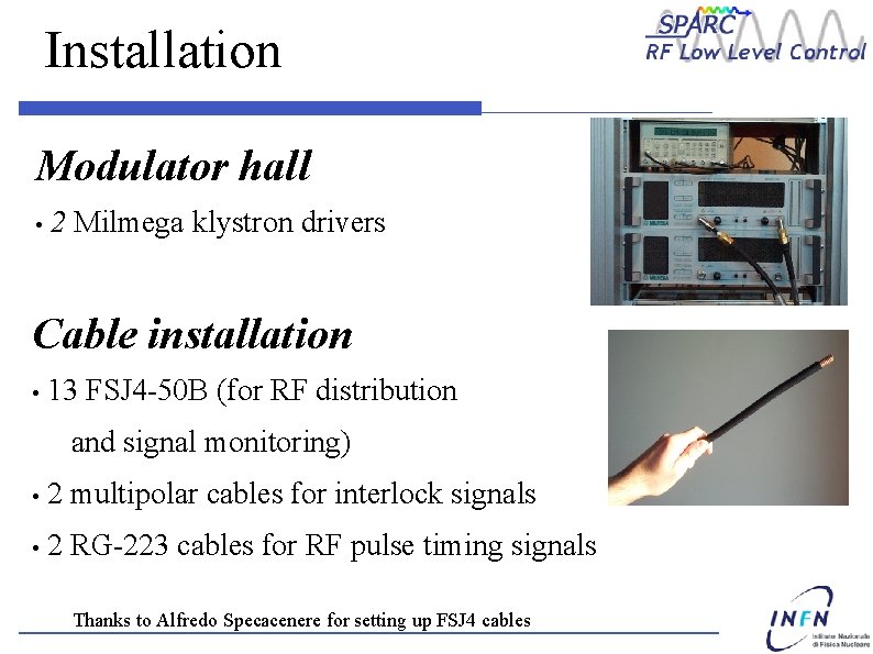 Installation Modulator hall • 2 Milmega klystron drivers Cable installation • 13 FSJ 4