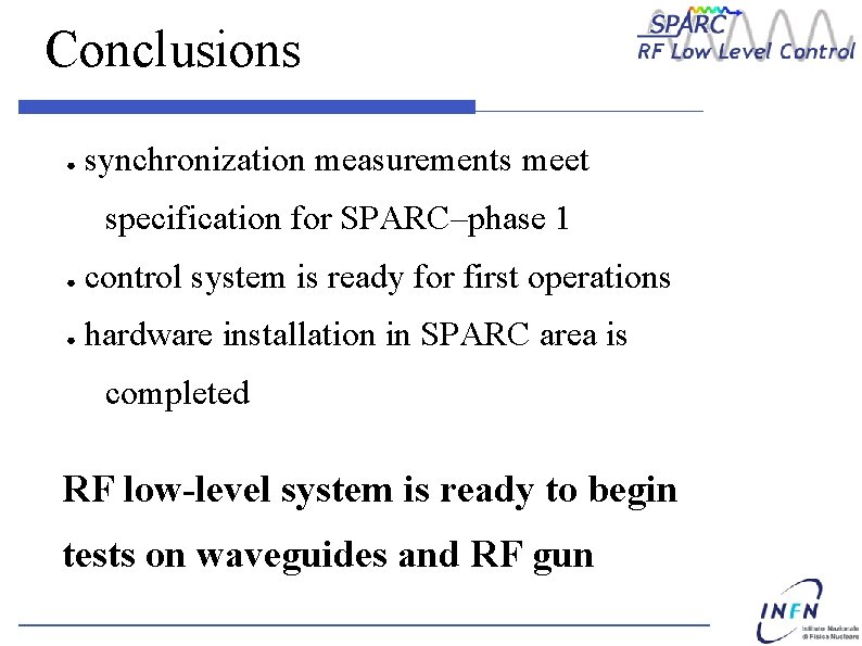 Conclusions ● synchronization measurements meet specification for SPARC–phase 1 ● control system is ready