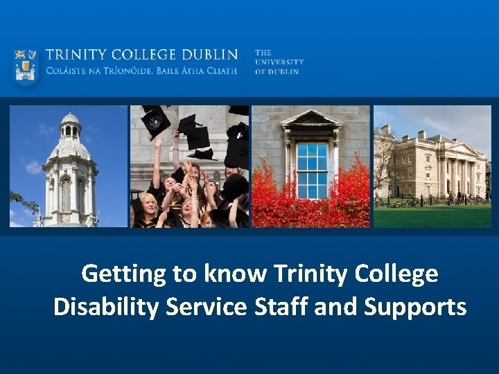 Getting to know Trinity College Disability Service Staff and Supports 