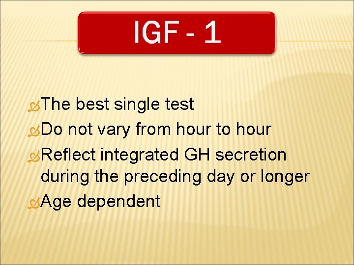  The best single test Do not vary from hour to hour Reflect integrated
