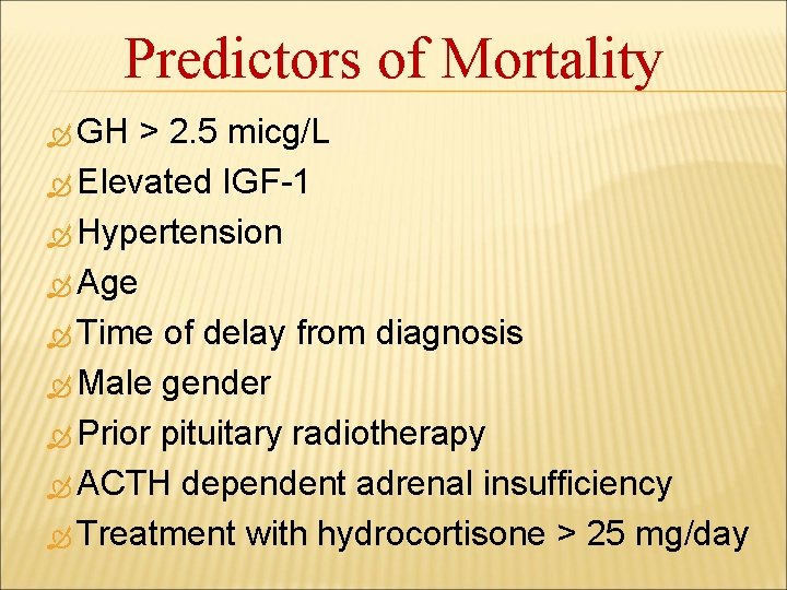 Predictors of Mortality GH > 2. 5 micg/L Elevated IGF-1 Hypertension Age Time of