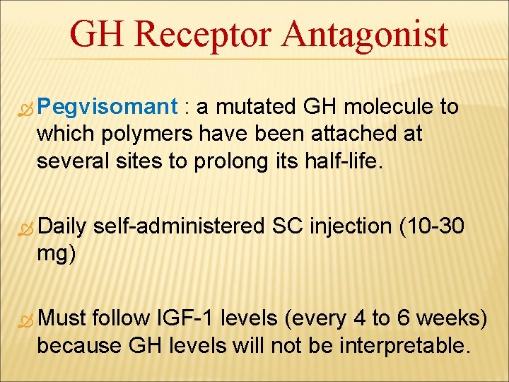 GH Receptor Antagonist Pegvisomant : a mutated GH molecule to which polymers have been