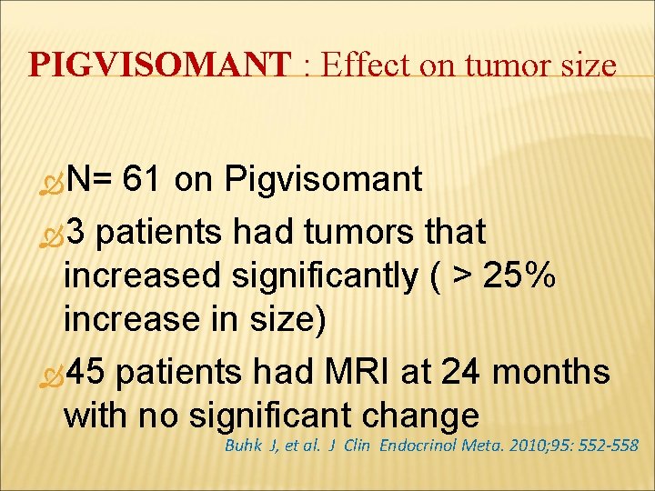 PIGVISOMANT : Effect on tumor size N= 61 on Pigvisomant 3 patients had tumors