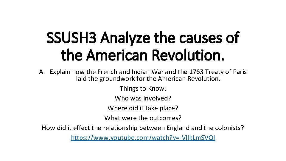 SSUSH 3 Analyze the causes of the American Revolution. A. Explain how the French