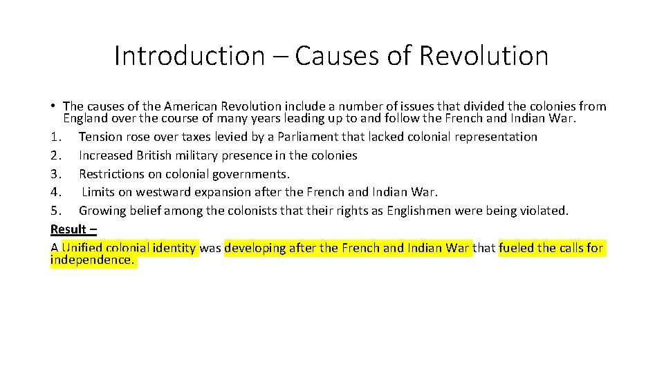 Introduction – Causes of Revolution • The causes of the American Revolution include a