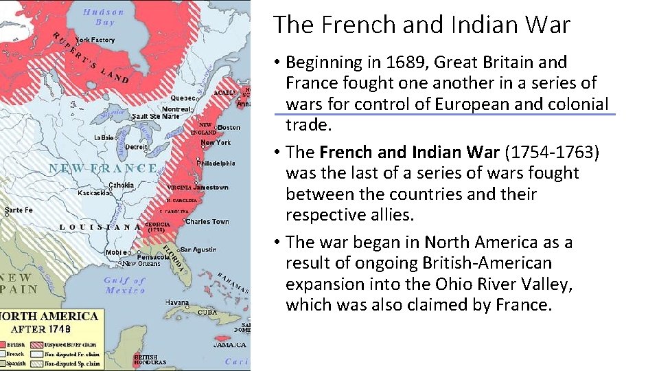 The French and Indian War • Beginning in 1689, Great Britain and France fought