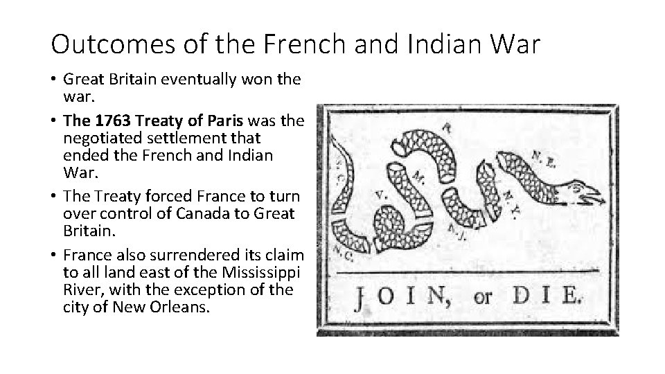 Outcomes of the French and Indian War • Great Britain eventually won the war.
