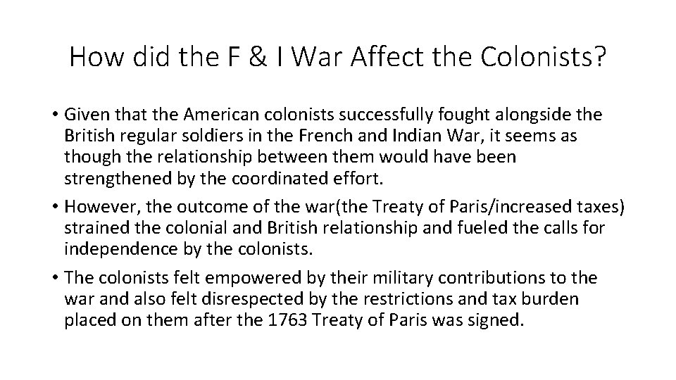 How did the F & I War Affect the Colonists? • Given that the