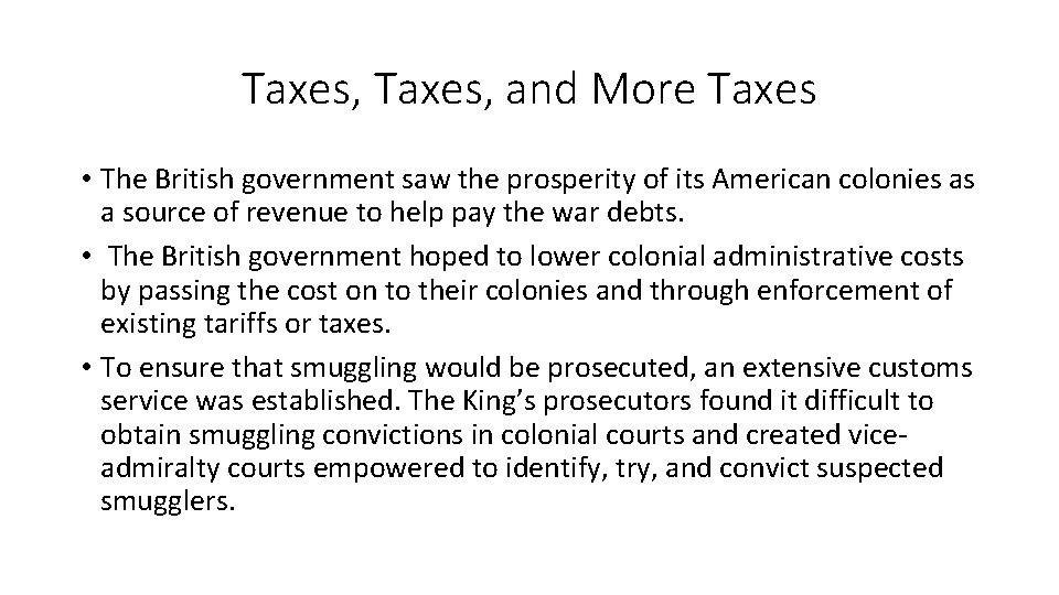 Taxes, and More Taxes • The British government saw the prosperity of its American