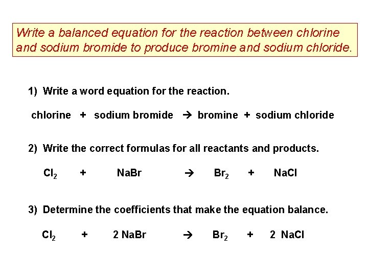 Write a balanced equation for the reaction between chlorine and sodium bromide to produce
