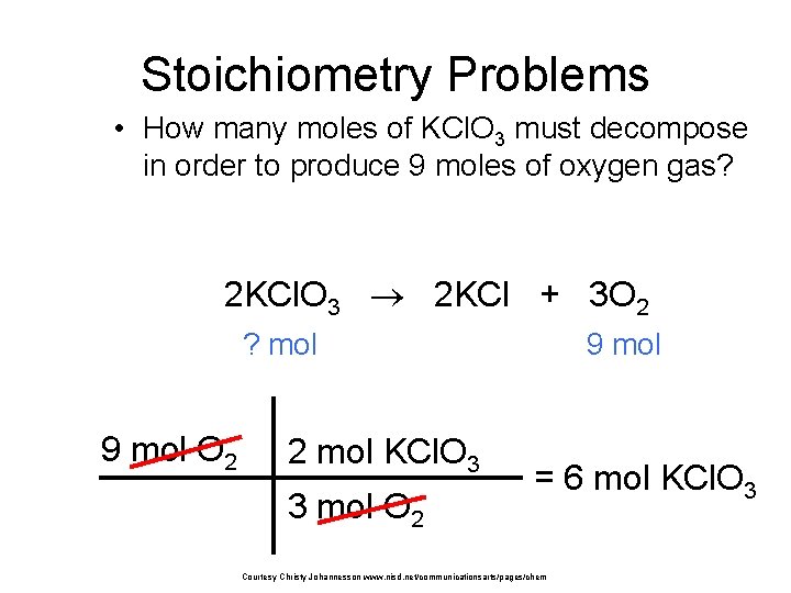 Stoichiometry Problems • How many moles of KCl. O 3 must decompose in order