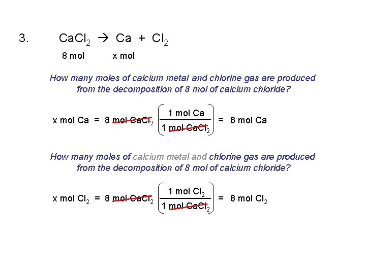 3. Ca. Cl 2 Ca + Cl 2 8 mol x mol How many