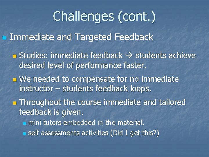 Challenges (cont. ) n Immediate and Targeted Feedback n n n Studies: immediate feedback Challenges (cont. ) n Immediate and Targeted Feedback n n n Studies: immediate feedback