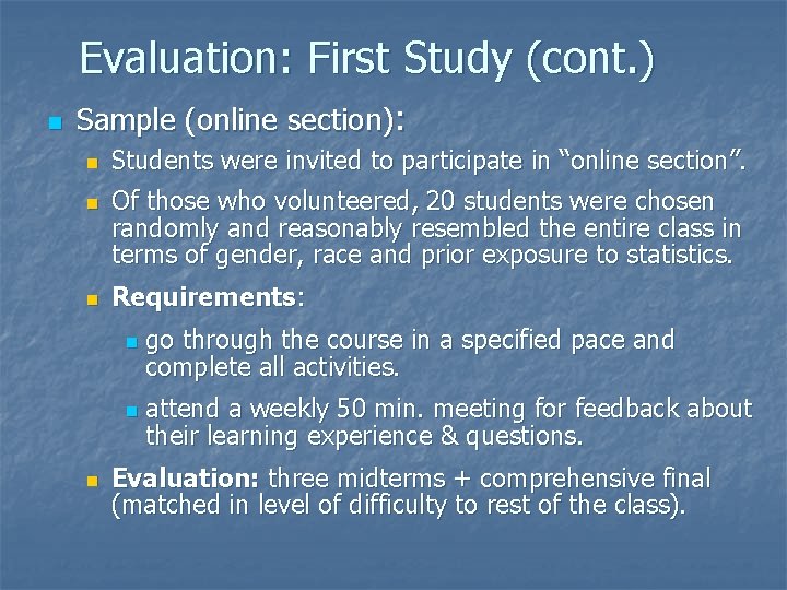 Evaluation: First Study (cont. ) n Sample (online section): n n n Students were Evaluation: First Study (cont. ) n Sample (online section): n n n Students were