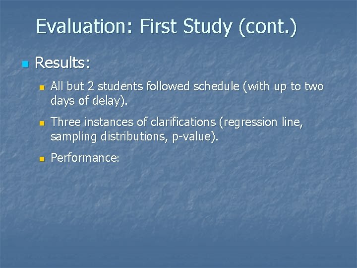Evaluation: First Study (cont. ) n Results: n n n All but 2 students Evaluation: First Study (cont. ) n Results: n n n All but 2 students