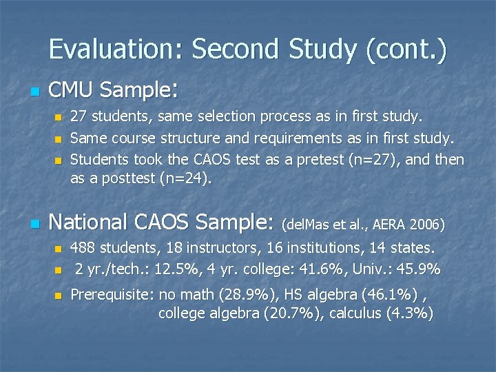 Evaluation: Second Study (cont. ) n CMU Sample: n n 27 students, same selection Evaluation: Second Study (cont. ) n CMU Sample: n n 27 students, same selection