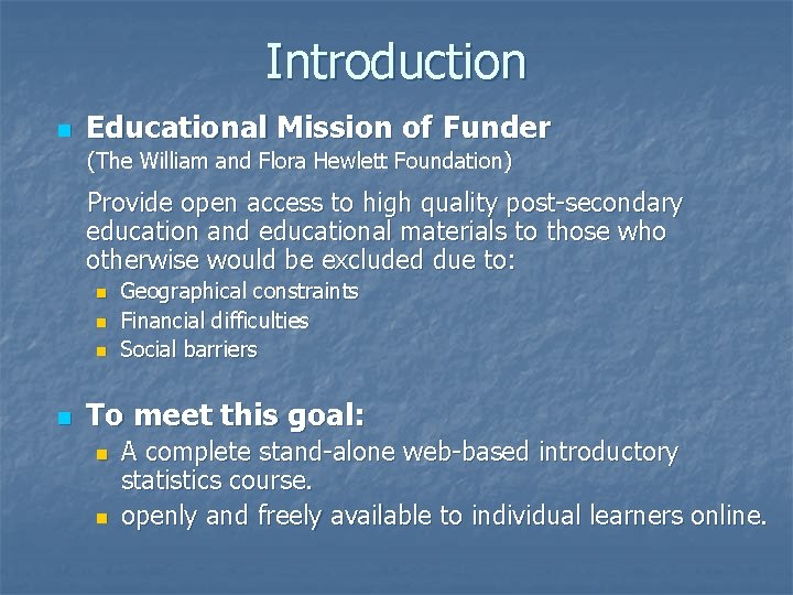 Introduction n Educational Mission of Funder (The William and Flora Hewlett Foundation) Provide open Introduction n Educational Mission of Funder (The William and Flora Hewlett Foundation) Provide open