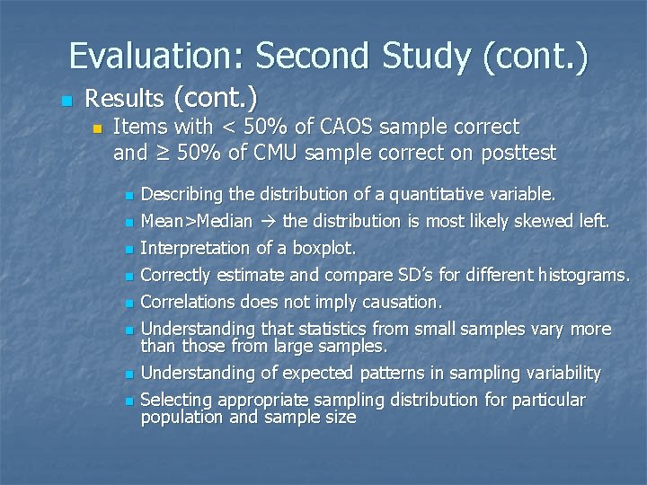 Evaluation: Second Study (cont. ) n Results (cont. ) n Items with < 50% Evaluation: Second Study (cont. ) n Results (cont. ) n Items with < 50%