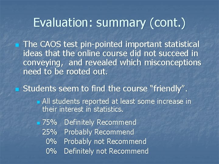 Evaluation: summary (cont. ) n n The CAOS test pin-pointed important statistical ideas that Evaluation: summary (cont. ) n n The CAOS test pin-pointed important statistical ideas that