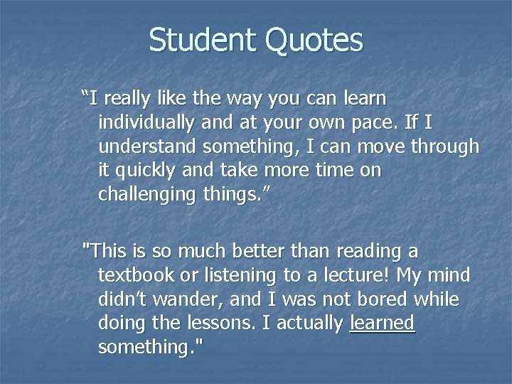 Student Quotes “I really like the way you can learn individually and at your Student Quotes “I really like the way you can learn individually and at your