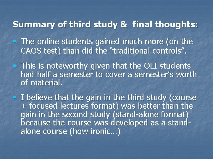 Summary of third study & final thoughts: § The online students gained much more Summary of third study & final thoughts: § The online students gained much more