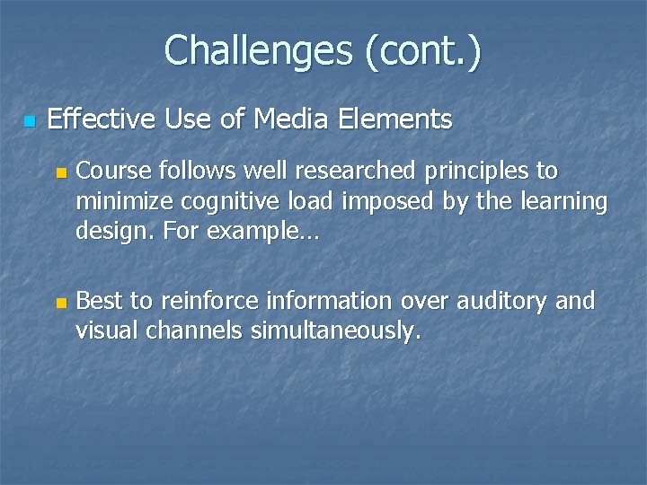Challenges (cont. ) n Effective Use of Media Elements n n Course follows well Challenges (cont. ) n Effective Use of Media Elements n n Course follows well