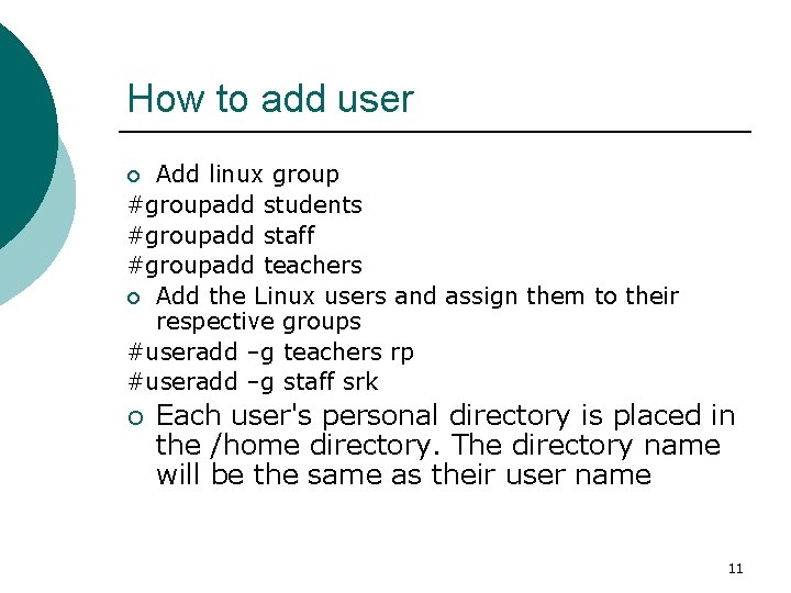 How to add user Add linux group #groupadd students #groupadd staff #groupadd teachers ¡