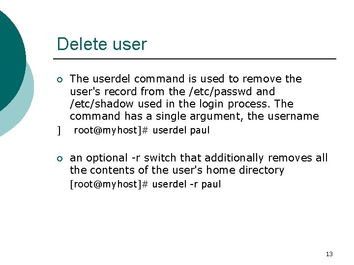 Delete user ¡ ] ¡ The userdel command is used to remove the user's