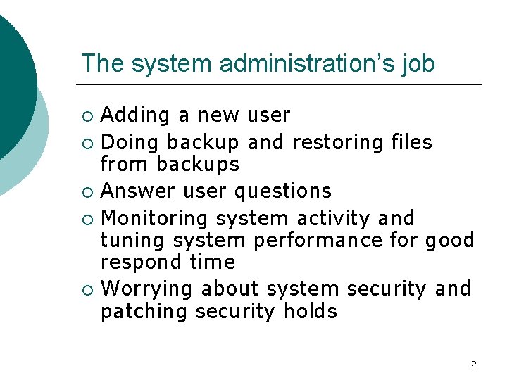 The system administration’s job Adding a new user ¡ Doing backup and restoring files