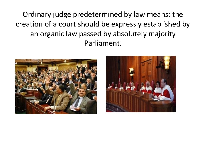 Ordinary judge predetermined by law means: the creation of a court should be expressly