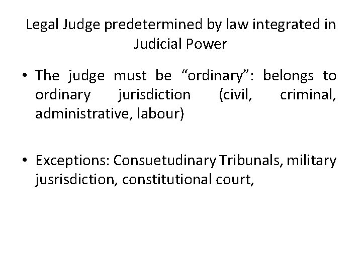 Legal Judge predetermined by law integrated in Judicial Power • The judge must be