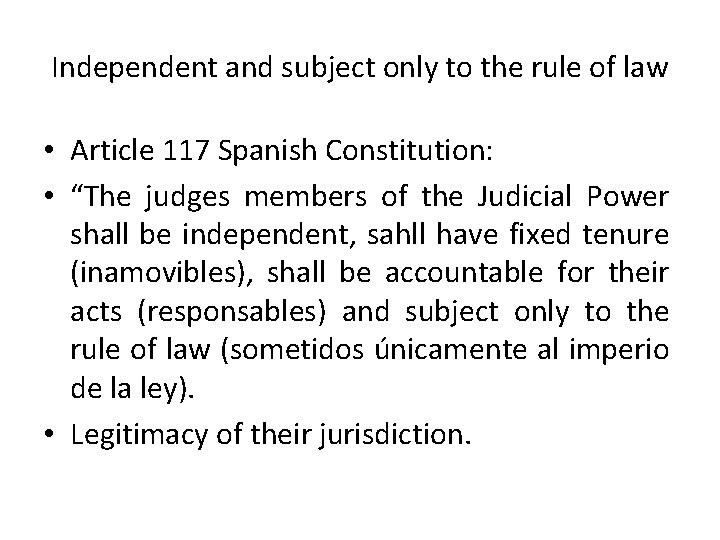 Independent and subject only to the rule of law • Article 117 Spanish Constitution: