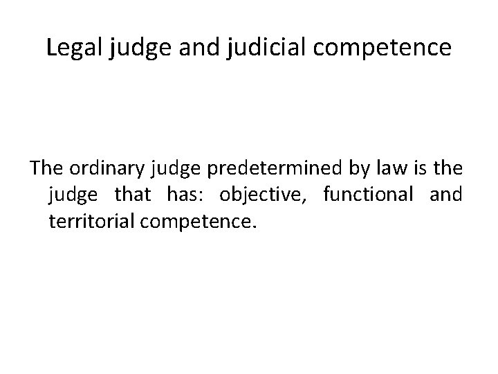 Legal judge and judicial competence The ordinary judge predetermined by law is the judge