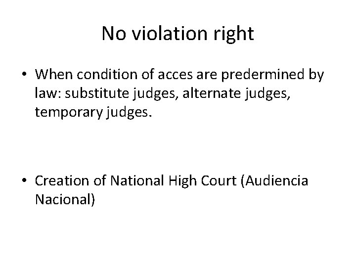 No violation right • When condition of acces are predermined by law: substitute judges,