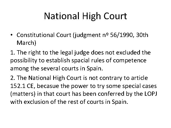 National High Court • Constitutional Court (judgment nº 56/1990, 30 th March) 1. The