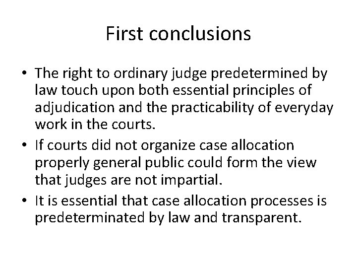 First conclusions • The right to ordinary judge predetermined by law touch upon both