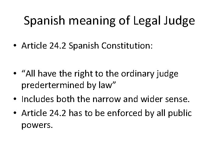 Spanish meaning of Legal Judge • Article 24. 2 Spanish Constitution: • “All have