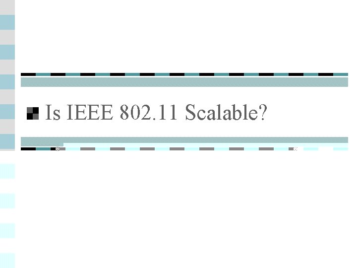 Is IEEE 802. 11 Scalable? 