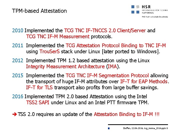 TPM-based Attestation 2010 Implemented the TCG TNC IF-TNCCS 2. 0 Client/Server and TCG TNC