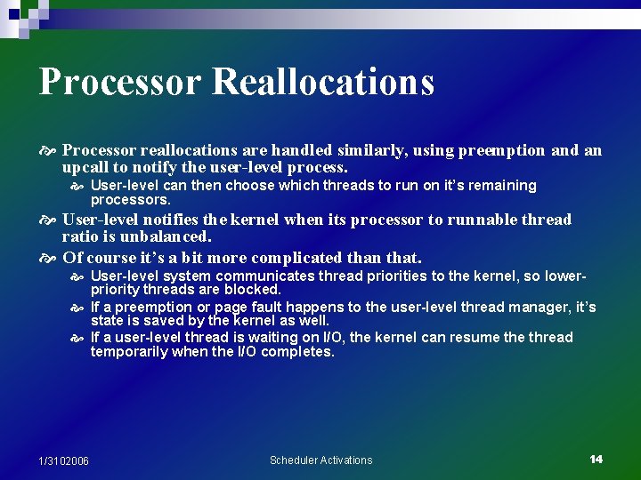 Processor Reallocations Processor reallocations are handled similarly, using preemption and an upcall to notify