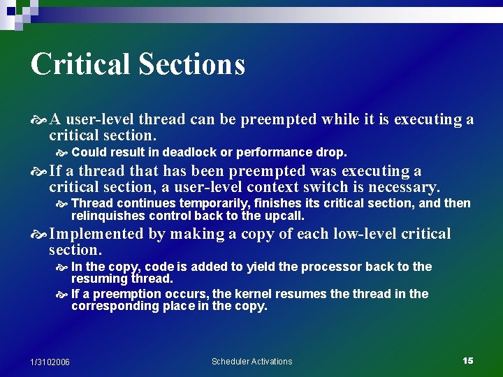 Critical Sections A user-level thread can be preempted while it is executing a critical