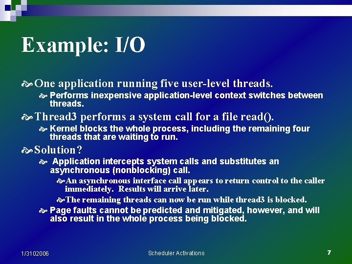 Example: I/O One application running five user-level threads. Performs inexpensive application-level context switches between