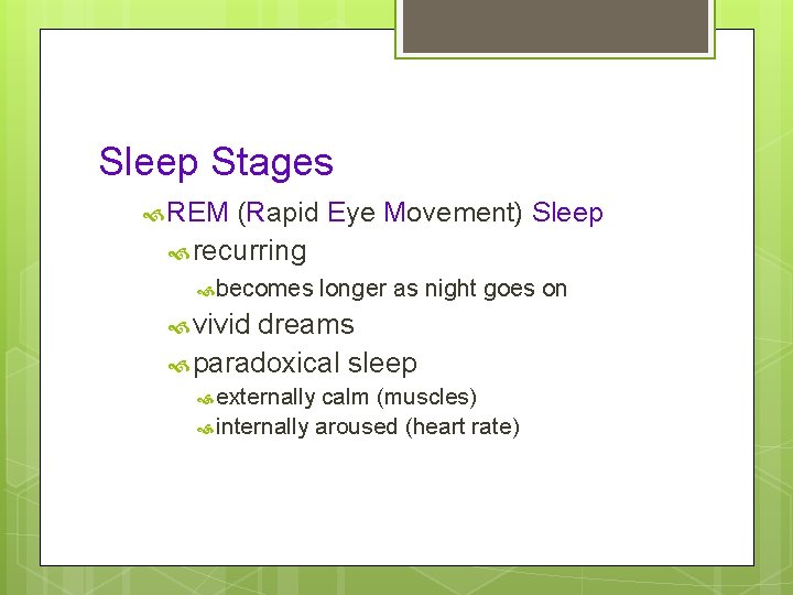 Sleep Stages REM (Rapid Eye Movement) Sleep recurring becomes longer as night goes on