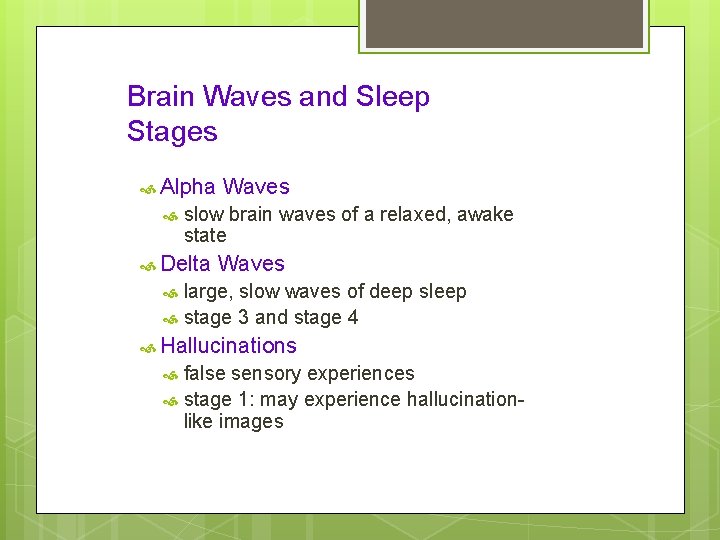 Brain Waves and Sleep Stages Alpha Waves slow brain waves of a relaxed, awake