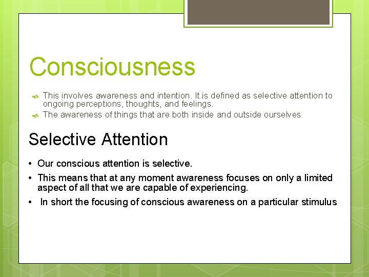 Consciousness This involves awareness and intention. It is defined as selective attention to ongoing