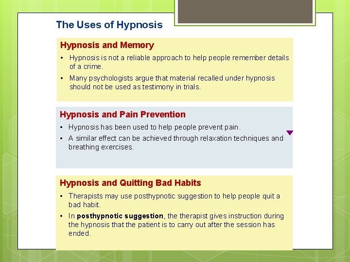 The Uses of Hypnosis and Memory • Hypnosis is not a reliable approach to