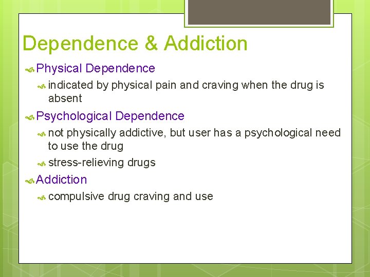 Dependence & Addiction Physical Dependence indicated by physical pain and craving when the drug