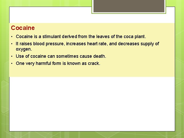 Cocaine • Cocaine is a stimulant derived from the leaves of the coca plant.