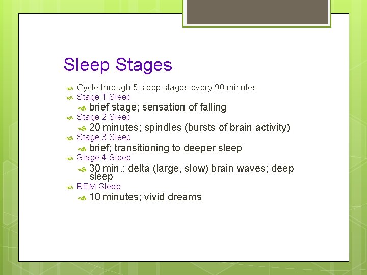 Sleep Stages Cycle through 5 sleep stages every 90 minutes Stage 1 Sleep Stage