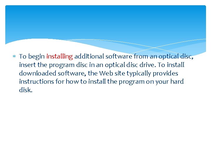  To begin installing additional software from an optical disc, insert the program disc